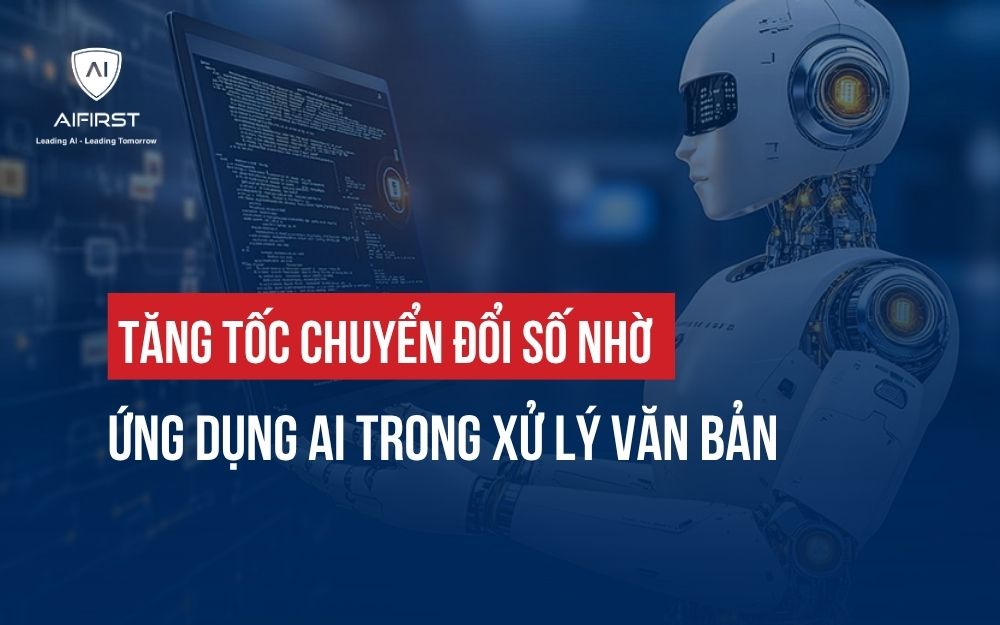 TĂNG TỐC CHUYỂN ĐỔI SỐ NHỜ ỨNG DỤNG AI TRONG XỬ LÝ VĂN BẢN